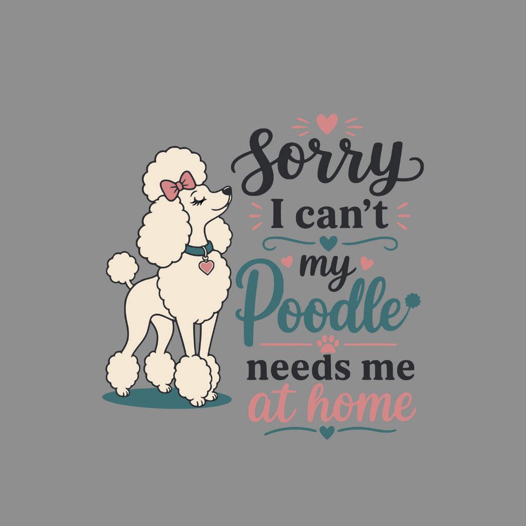 White poodle with bow next to text: Sorry I can't my Poodle needs me at home.