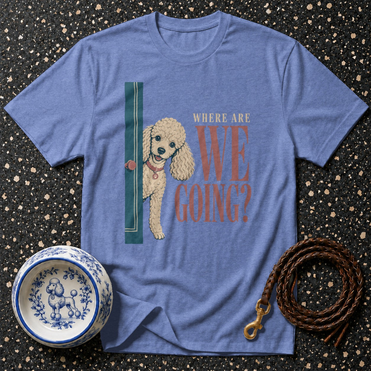 T-shirt with poodle peeking from behind a door, text "WHERE ARE WE GOING?".