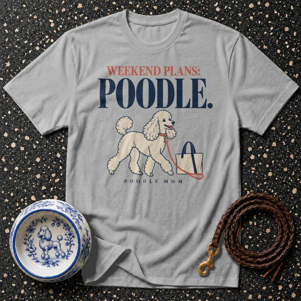T-shirt Weekend Plans Poodle T-Shirt Poodle Mom Weekend Plans T-Shirt | Premium Apparel