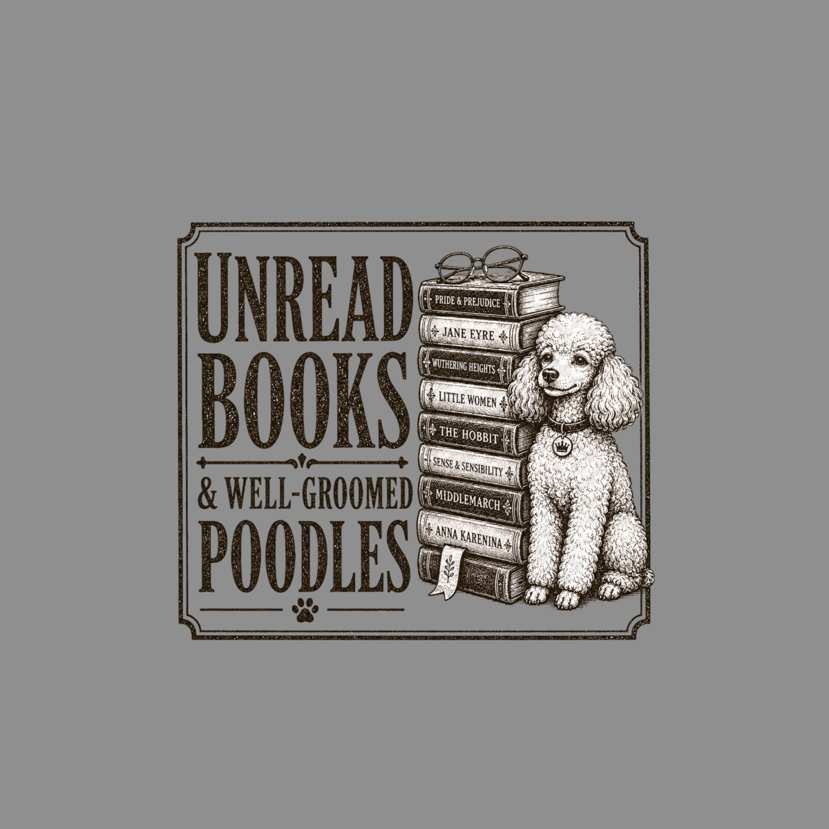 Unread books and well-groomed poodles with book titles including Pride and Prejudice.