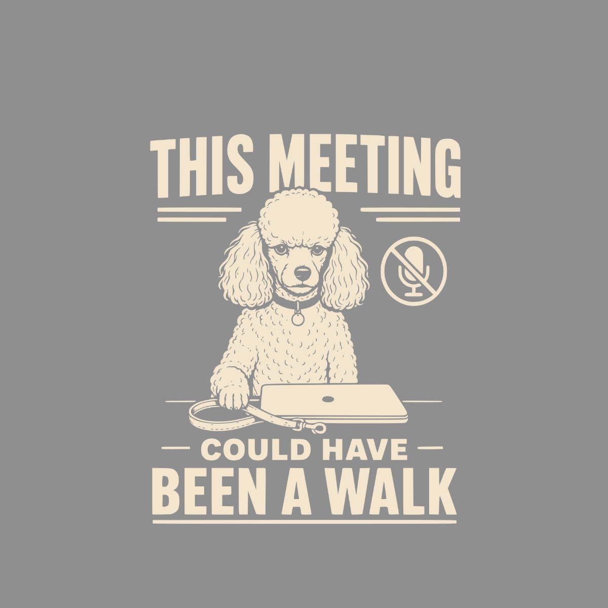 Poodle sitting at a desk with a laptop and leash, text reads "This meeting could have been a walk."