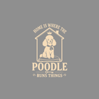 Home is Where the Poodle Runs Things T-Shirt Poodle "Home is Where the Poodle Runs Things" T-Shirt