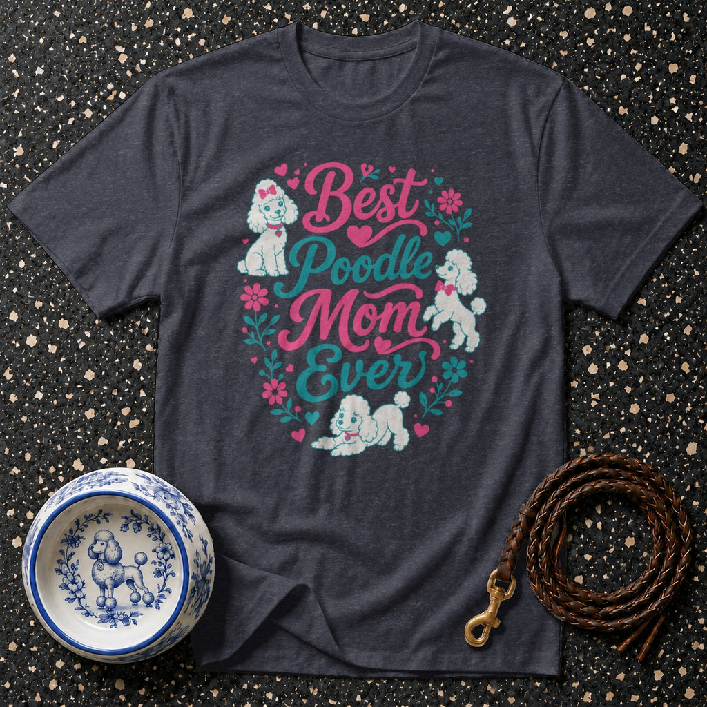Dark t-shirt with "Best Poodle Mom Ever" text and poodle graphics.