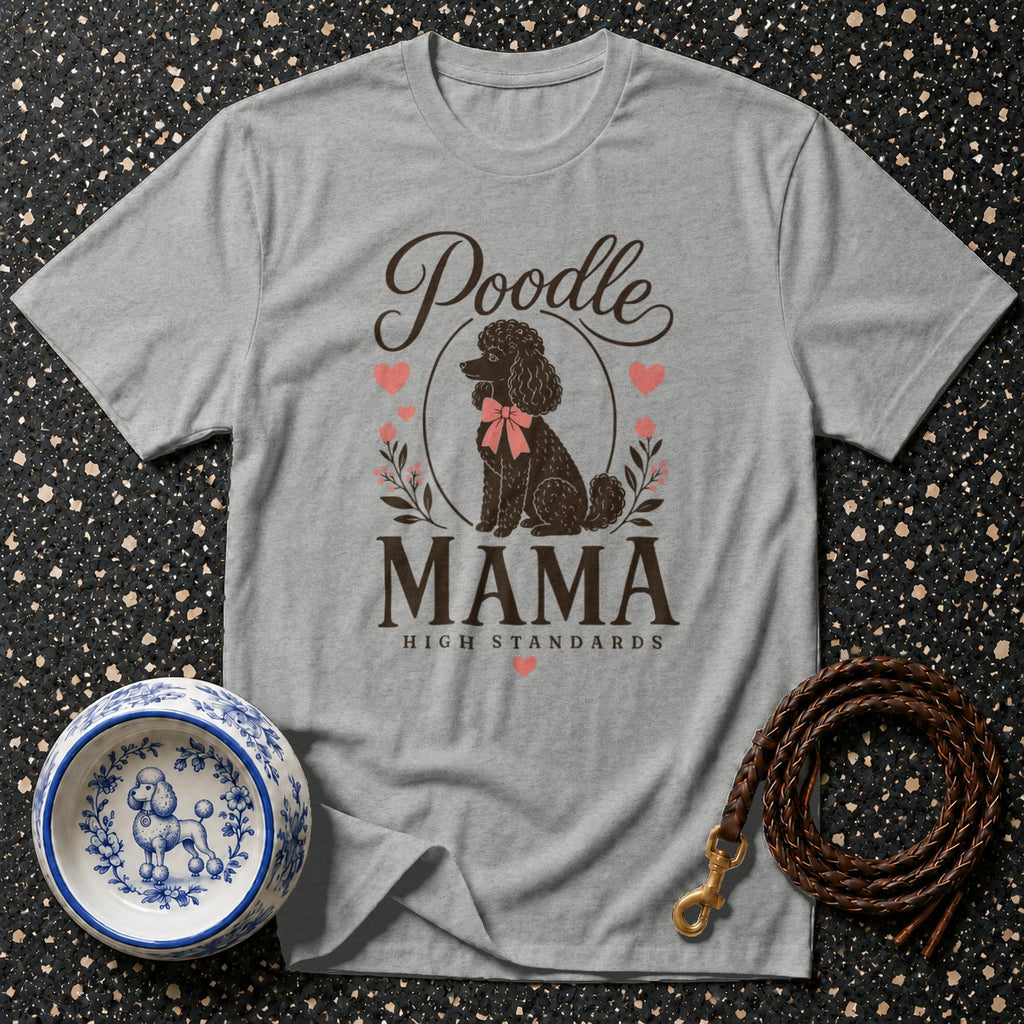 Grey t-shirt with "Poodle Mama High Standards" text and poodle graphic.