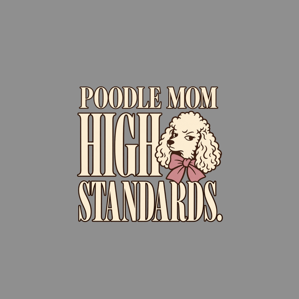 T-shirt Poodle Mom High Standards T-Shirt Poodle Mom High Standards T-Shirt | Dog Lover Gifts