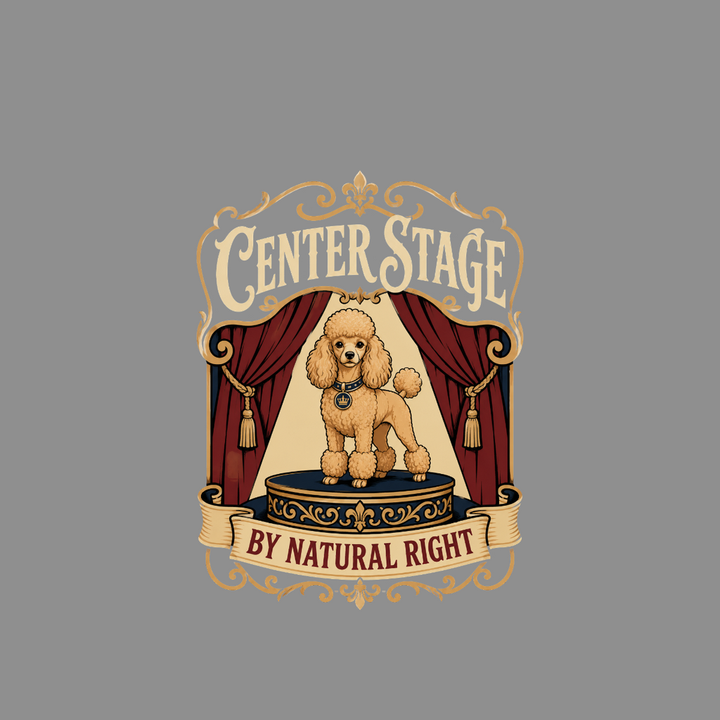 Poodle on a stage with "Center Stage" text and a banner reading "By Natural Right".