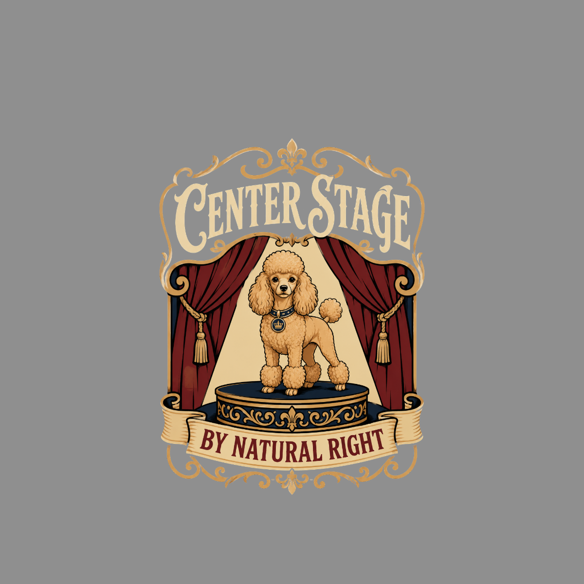 Poodle on a stage with "Center Stage" text and a banner reading "By Natural Right".