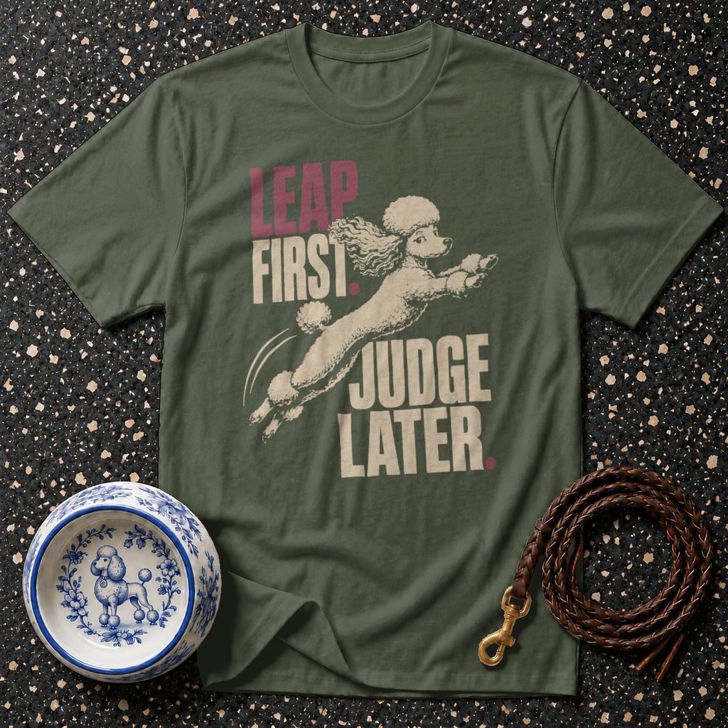 Green t-shirt with "LEAP FIRST JUDGE LATER" text and poodle graphic.