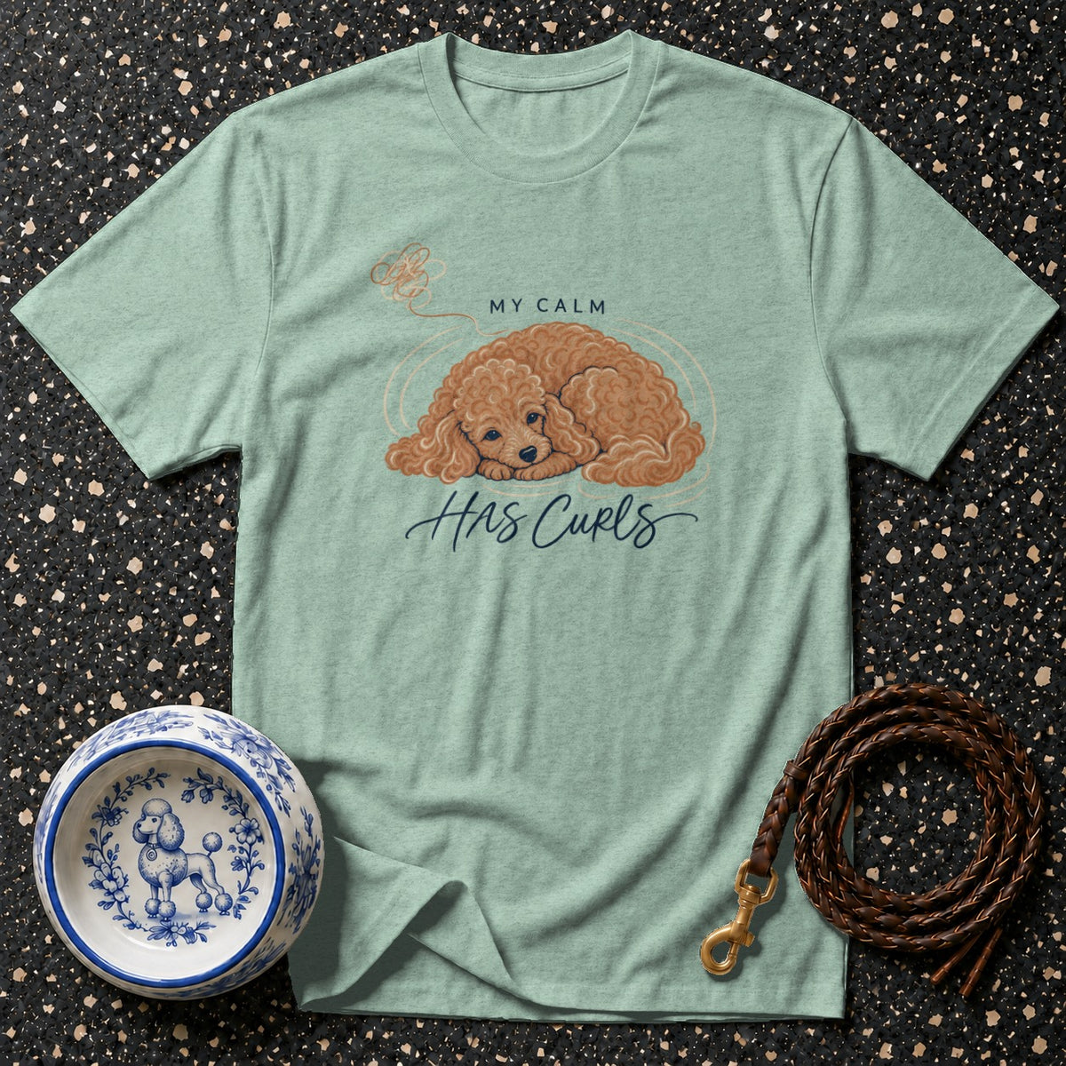 My Calm Has Curls Poodle T-Shirt