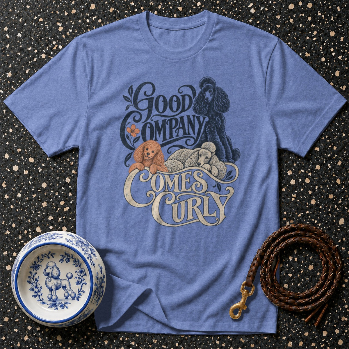 Good Company Comes Curly Poodle T-Shirt