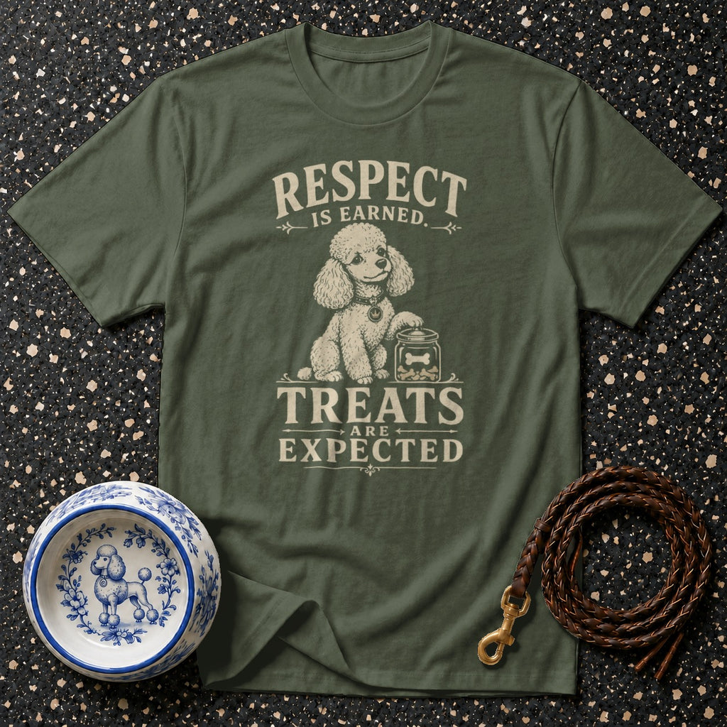 Green t-shirt with poodle graphic reading "Respect is Earned. Treats are Expected."