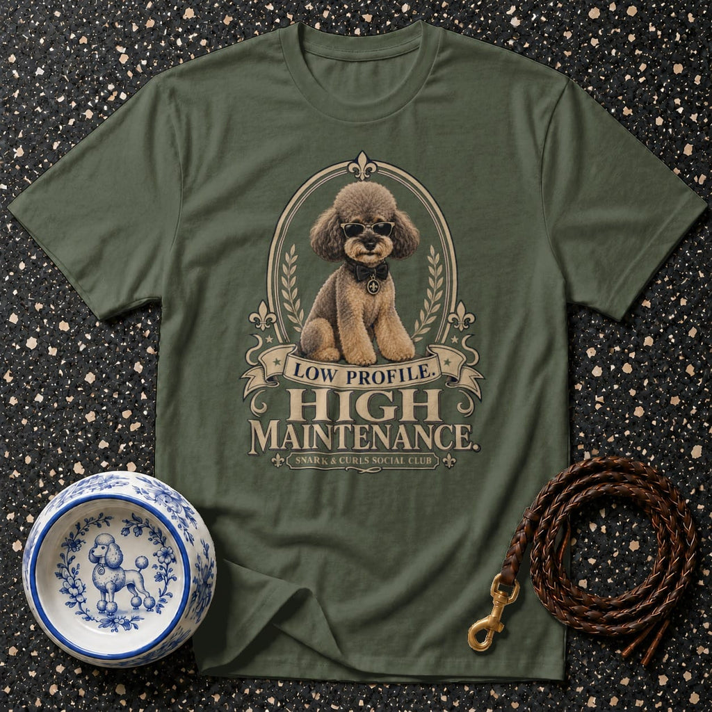 Olive t-shirt with a poodle wearing sunglasses and text "Low Profile. High Maintenance."