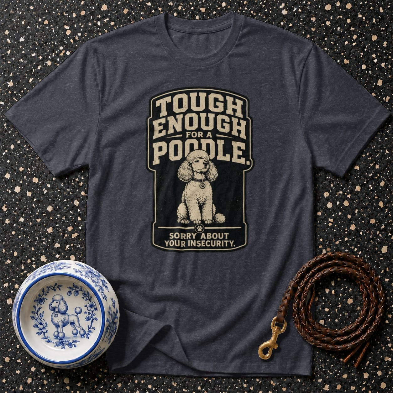 Dark grey t-shirt with "Tough Enough For A Poodle" text and poodle graphic.