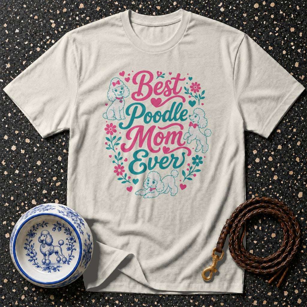 T-shirt with "Best Poodle Mom Ever" text and poodle graphics, dog bowl, leash.