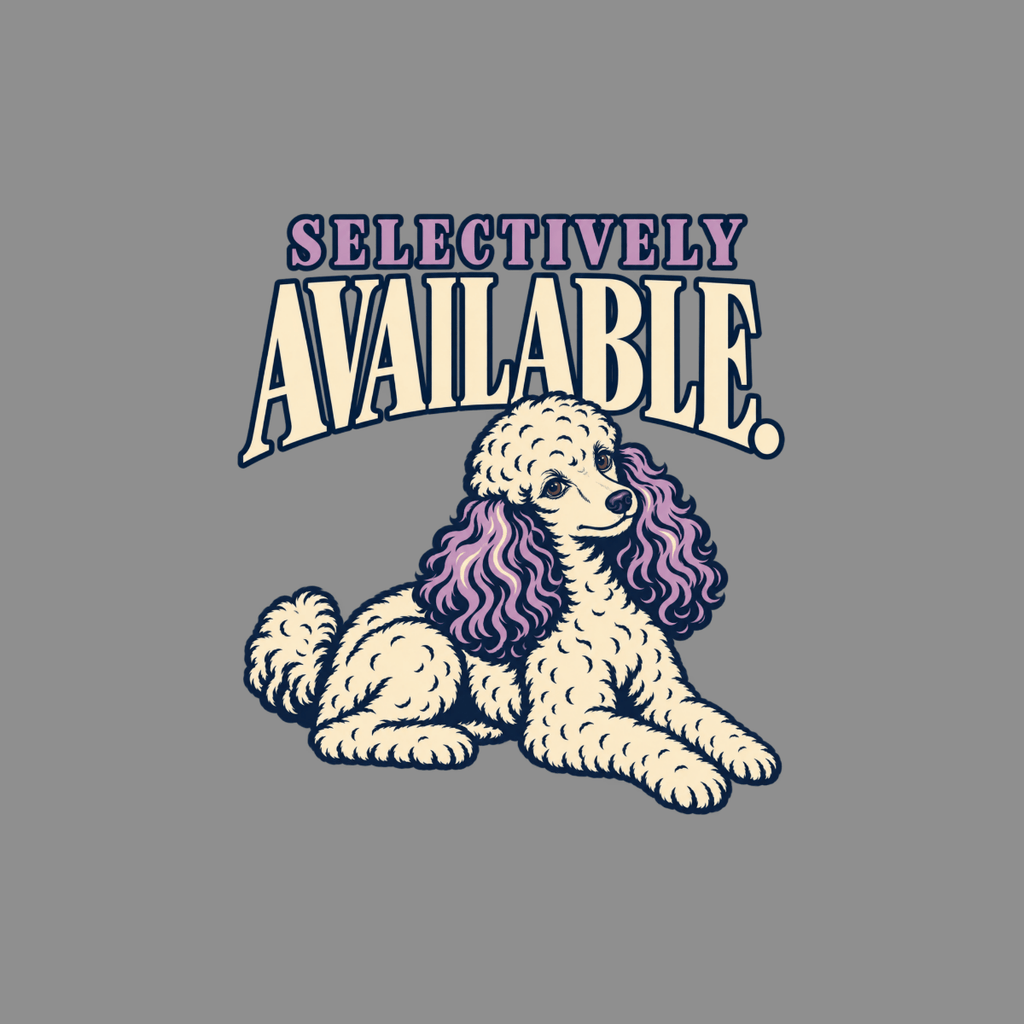 T-shirt Selectively Available Poodle T-Shirt Selectively Available Poodle T-Shirt | Novelty Tee
