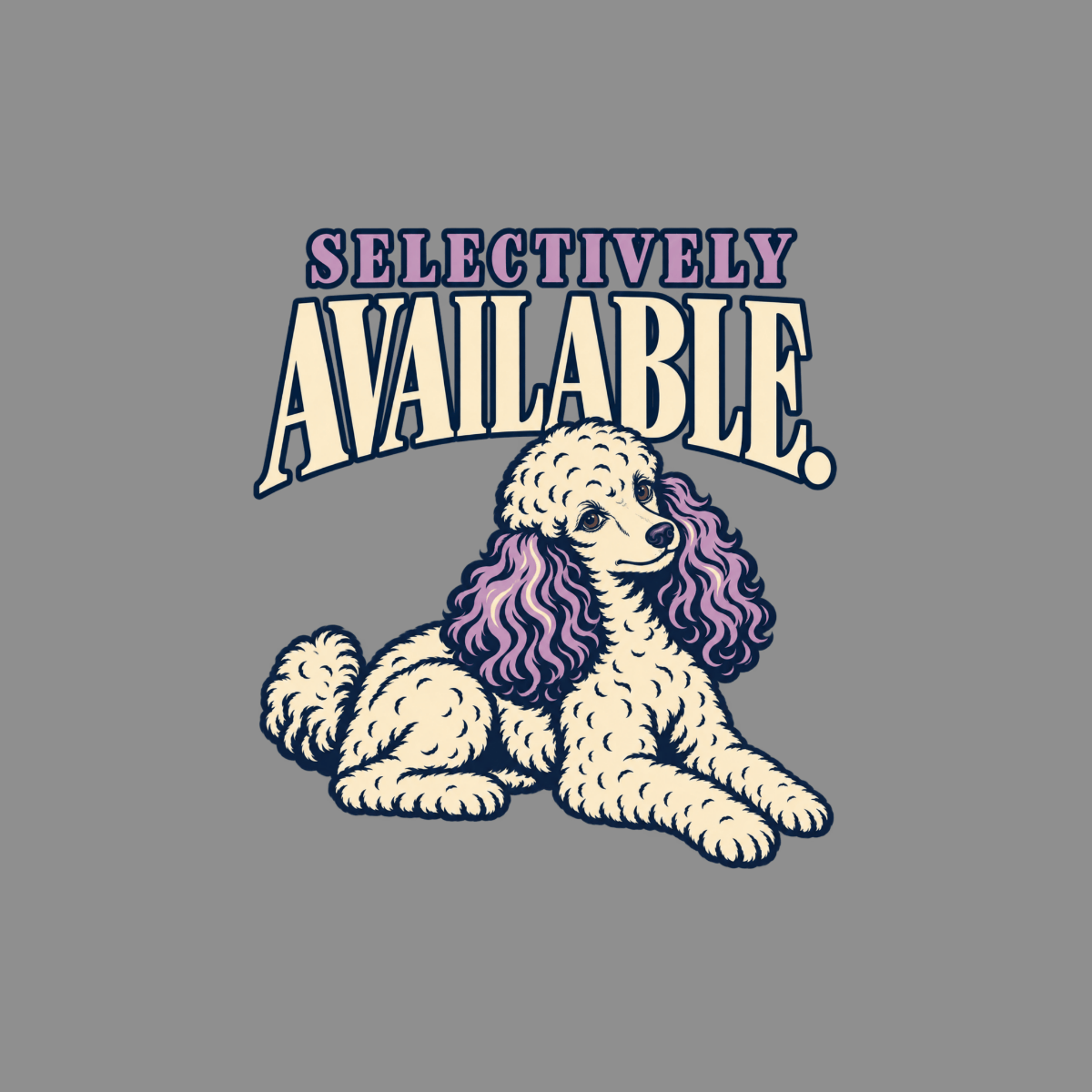T-shirt Selectively Available Poodle T-Shirt Selectively Available Poodle T-Shirt | Novelty Tee