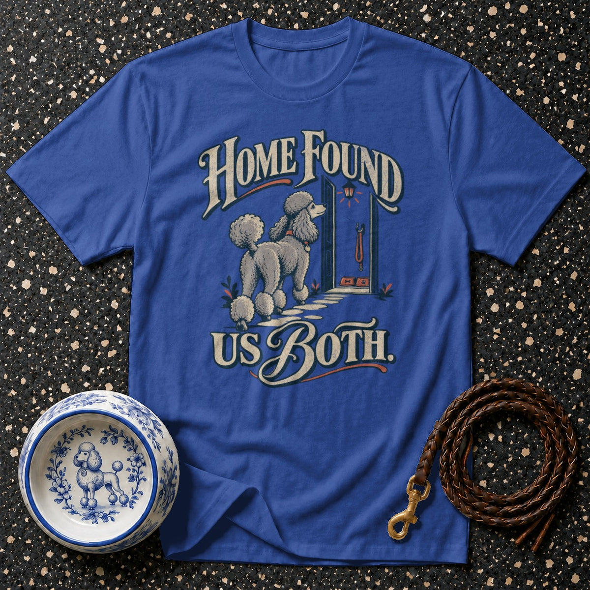 Home Found Us Both Poodle T-Shirt