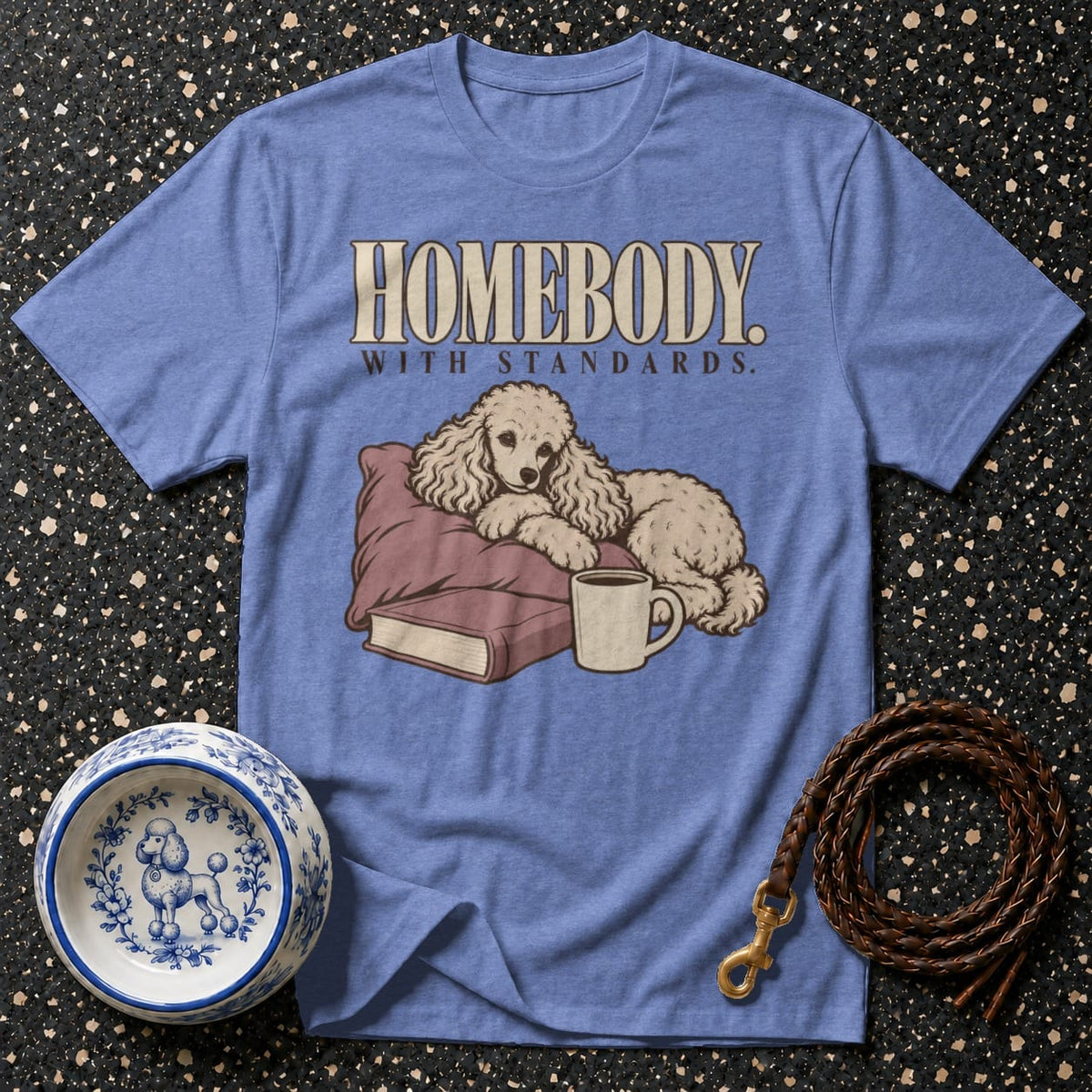 T-shirt Homebody With Standards Poodle T-Shirt Homebody With Standards T-Shirt | Poodle Comfort