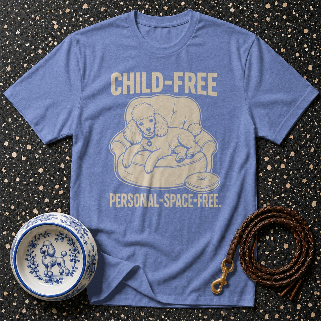 Blue t-shirt with graphic of poodle on couch, text "CHILD-FREE PERSONAL-SPACE-FREE."