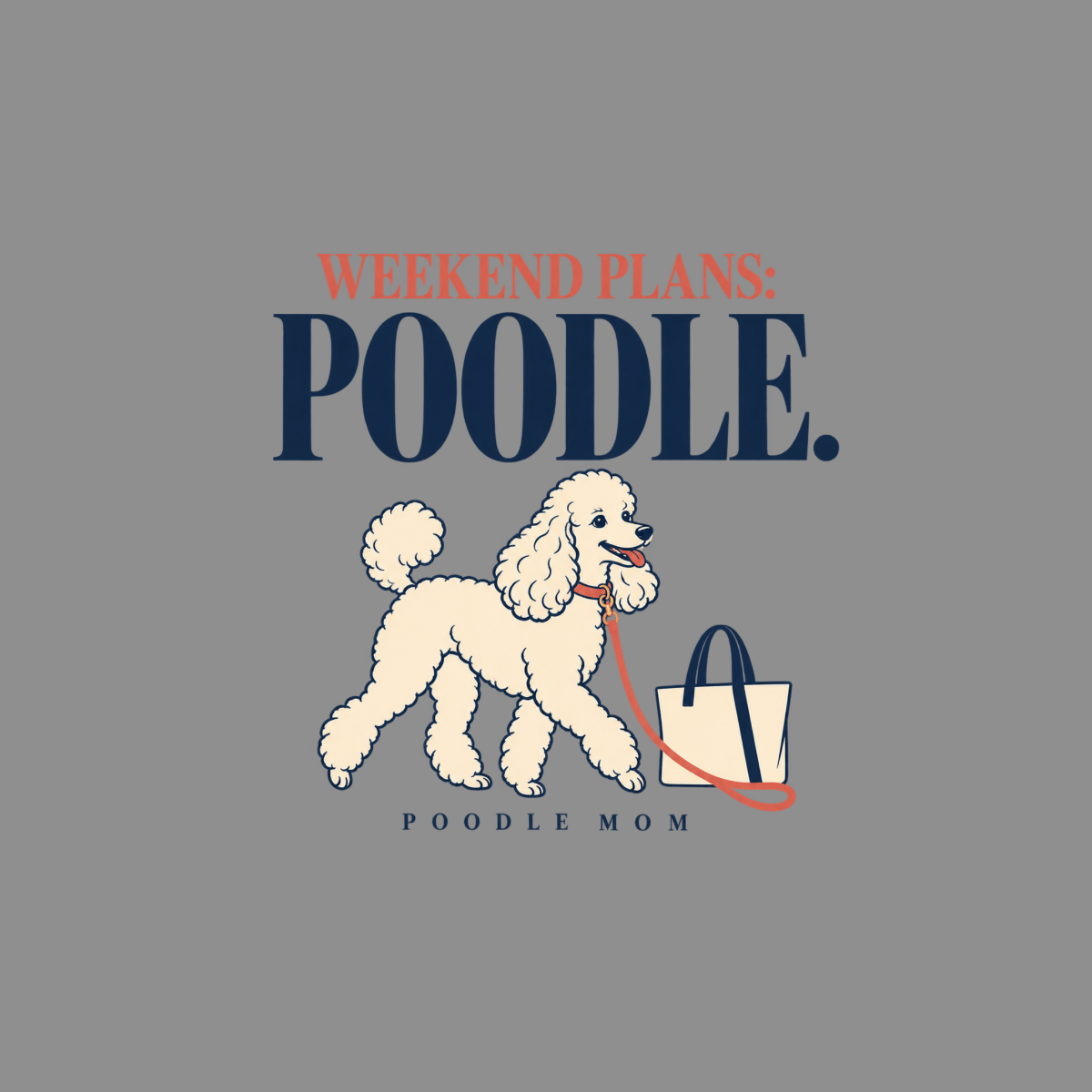 T-shirt Weekend Plans Poodle T-Shirt Poodle Mom Weekend Plans T-Shirt | Premium Apparel