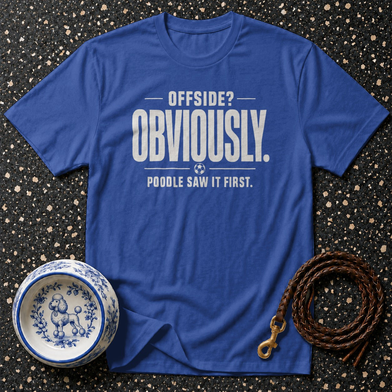 Blue t-shirt with text "OFFSIDE? OBVIOUSLY. POODLE SAW IT FIRST."