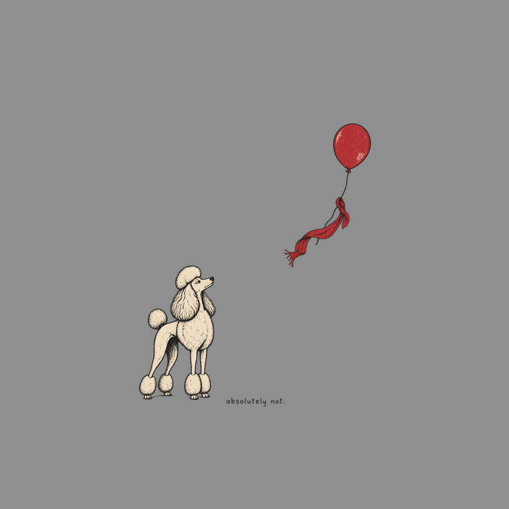 Poodle looks up at a red balloon with a scarf attached, text says "absolutely not".