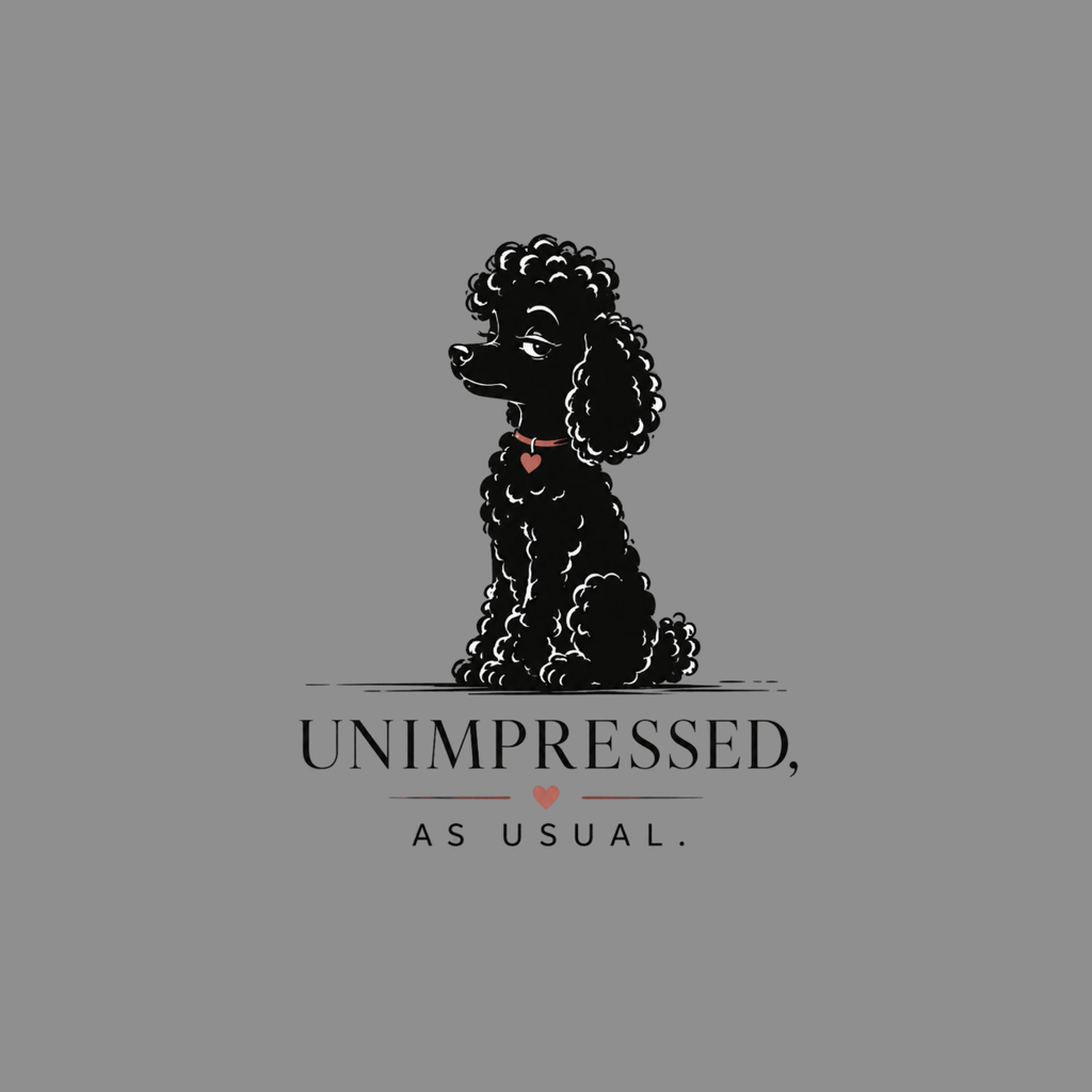 Black poodle with heart-shaped tag sitting, text reads "UNIMPRESSED, AS USUAL."