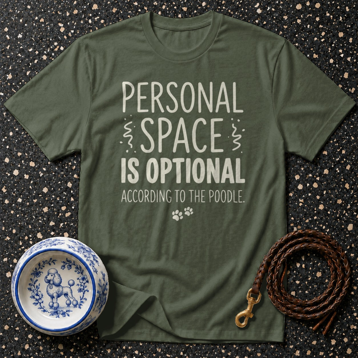 Olive green shirt with "PERSONAL SPACE IS OPTIONAL ACCORDING TO THE POODLE." text.