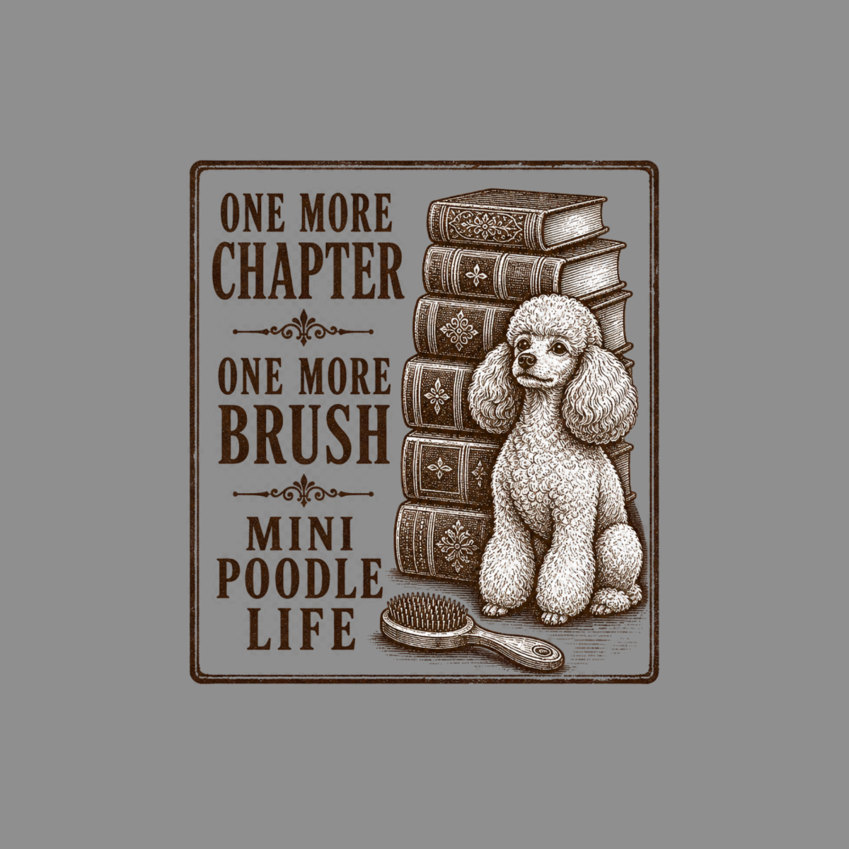 Mini poodle sitting next to stacked books, with text: "One More Chapter, One More Brush, Mini Poodle Life".