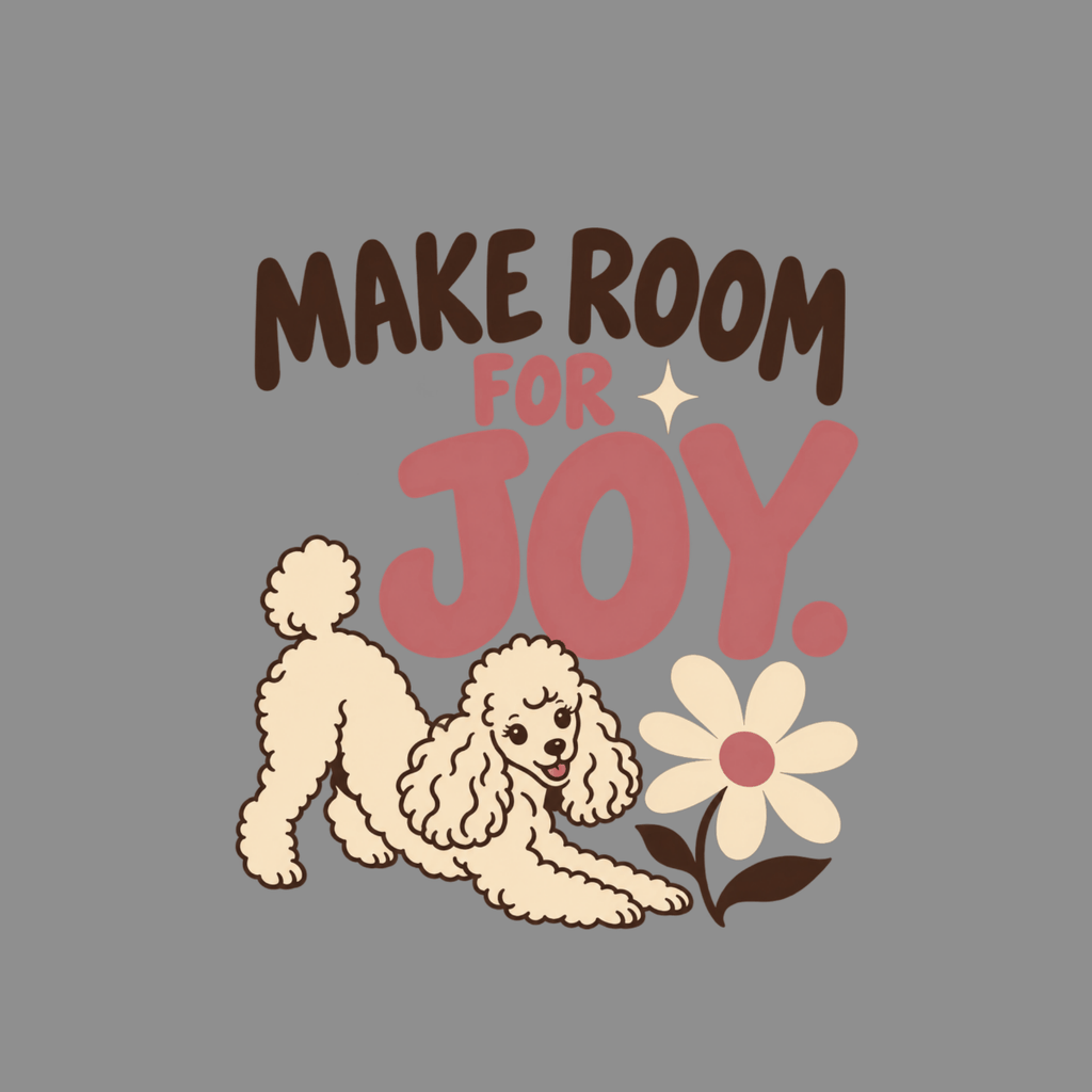 T-shirt Make Room For Joy Poodle T-Shirt Make Room For Joy Poodle T-Shirt | Premium Dog Apparel