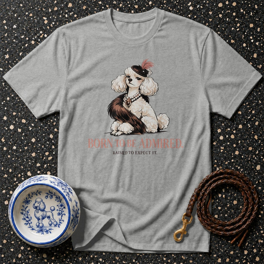 Grey t-shirt with a poodle illustration and "Born to be admired" text.
