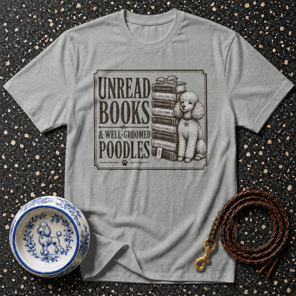 T-shirt with "Unread Books & Well-Groomed Poodles" and dog on books.