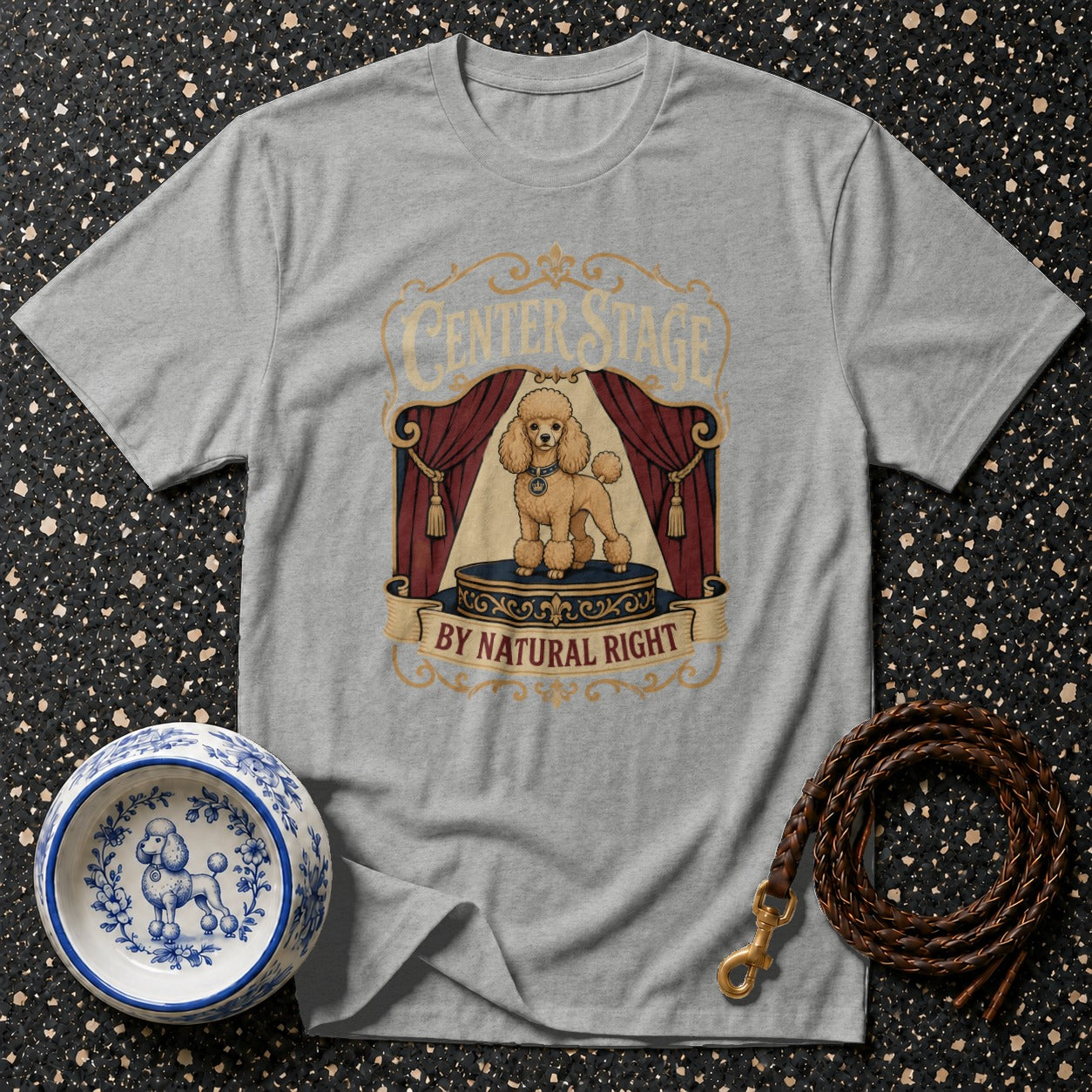 Grey t-shirt graphic with poodle on stage text "Center Stage By Natural Right".