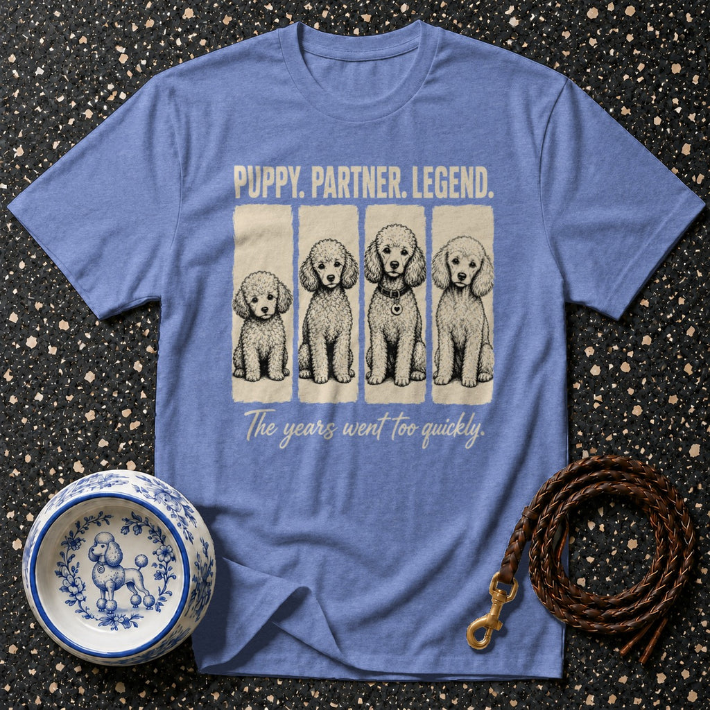 Blue t-shirt with "Puppy. Partner. Legend." and poodles; "The years went too quickly."