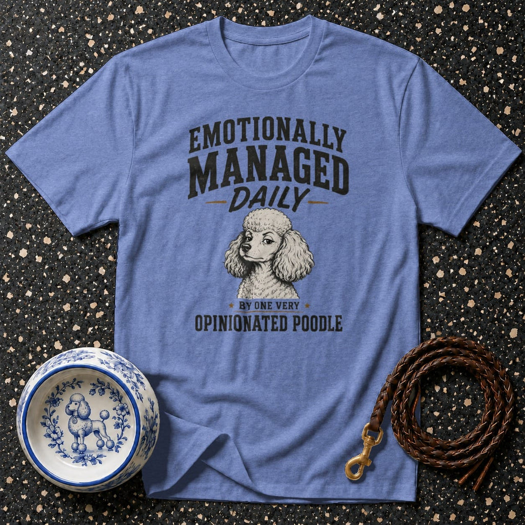 Blue t-shirt with poodle illustration and text "Emotionally Managed Daily By One Very Opinionated Poodle".