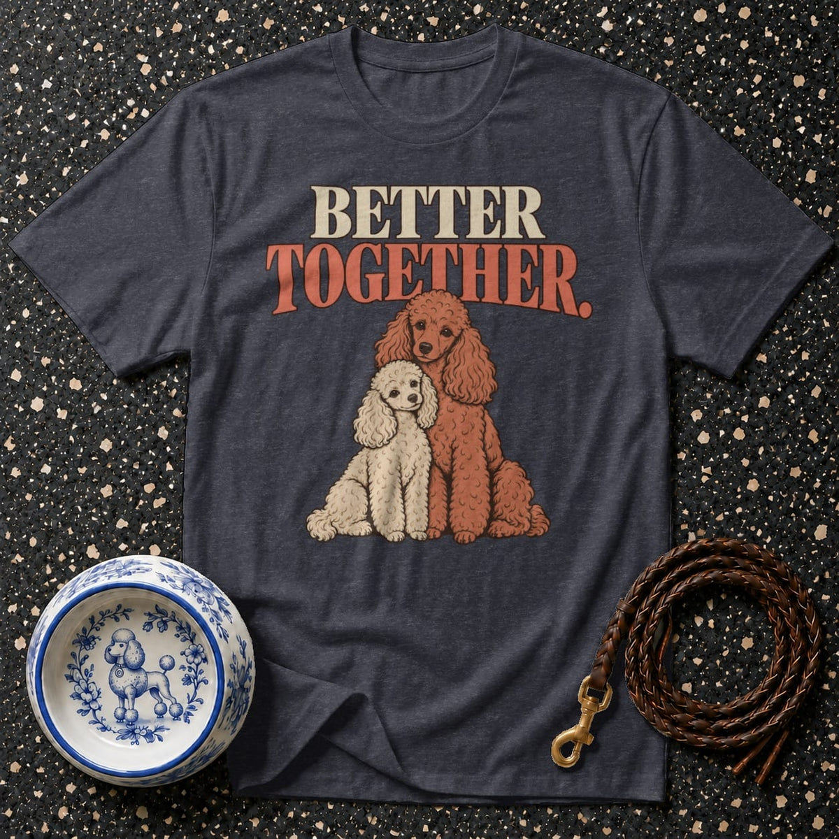 T-shirt Better Together Poodle T-Shirt Better Together Poodle T-Shirt | Premium Dog Apparel