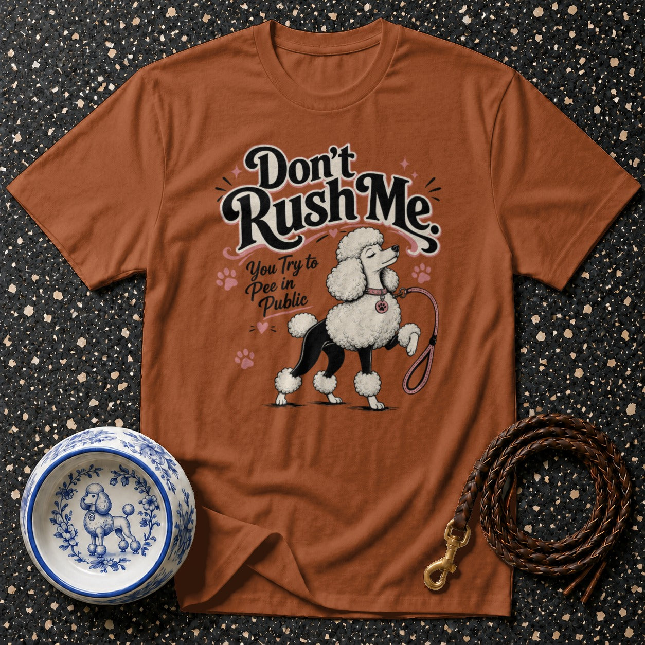 T-shirt with poodle graphic, "Don't Rush Me. You Try to Pee in Public" text.