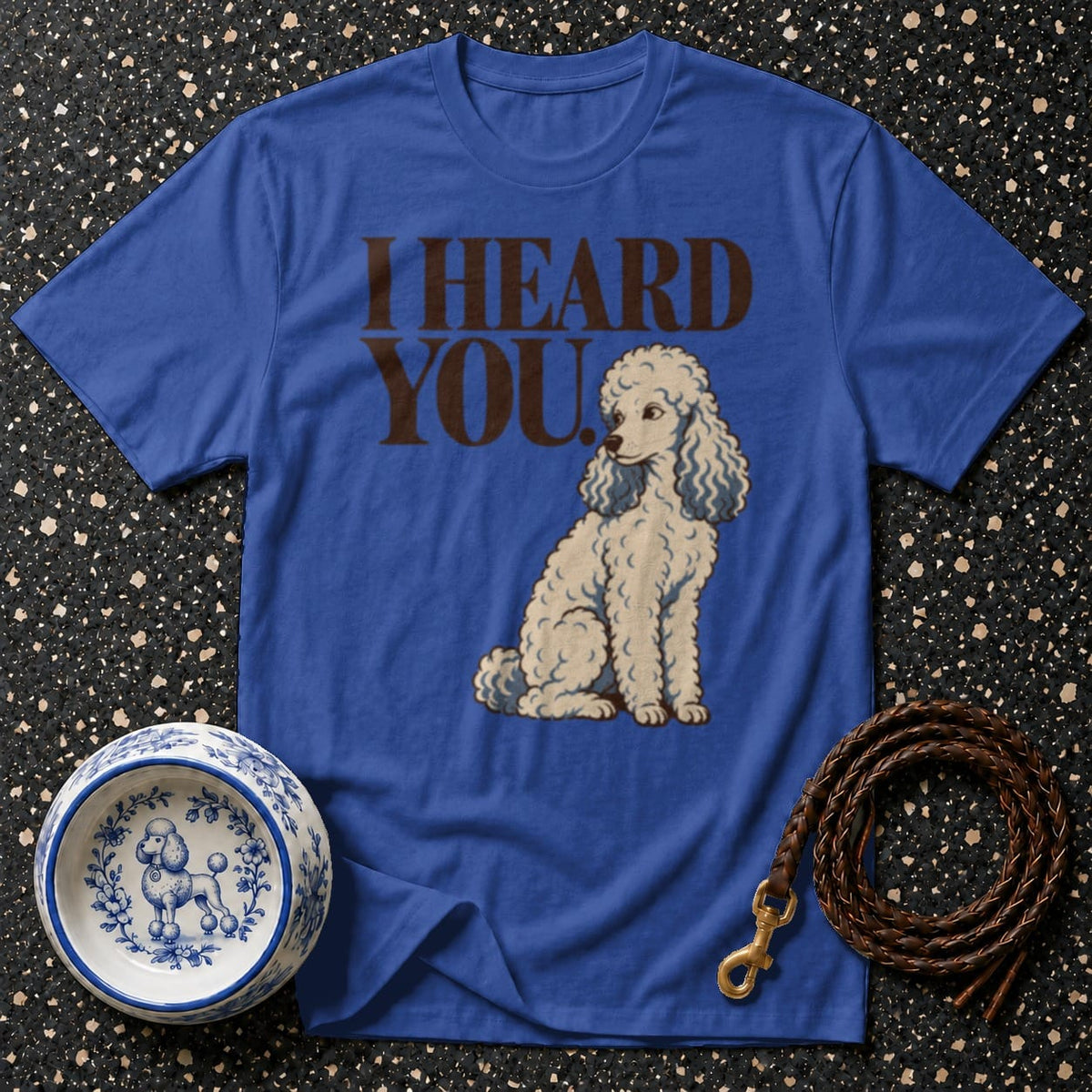 T-shirt I Heard You Poodle T-Shirt Poodle I Heard You T-Shirt | Pet Lover Apparel