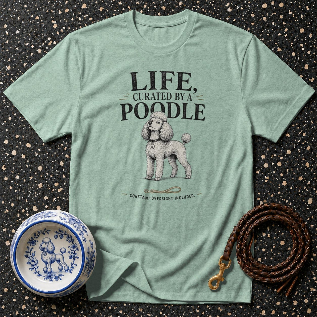 Light green t-shirt with "LIFE, CURATED BY A POODLE" text and poodle illustration.