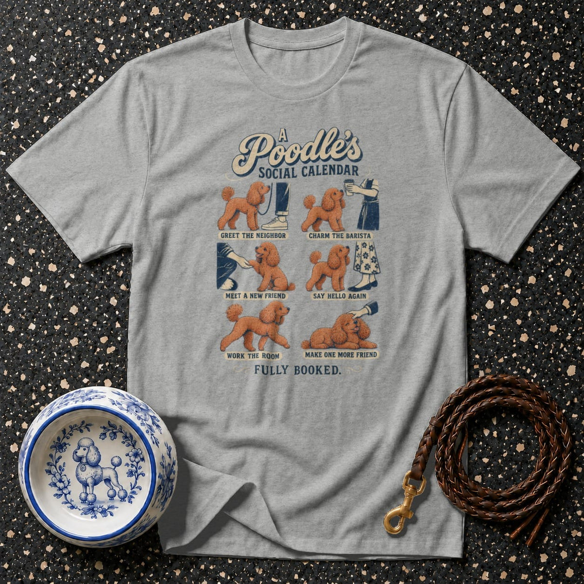 Grey t-shirt graphic: "A Poodle's Social Calendar" with six poodle scenarios and "Fully Booked."