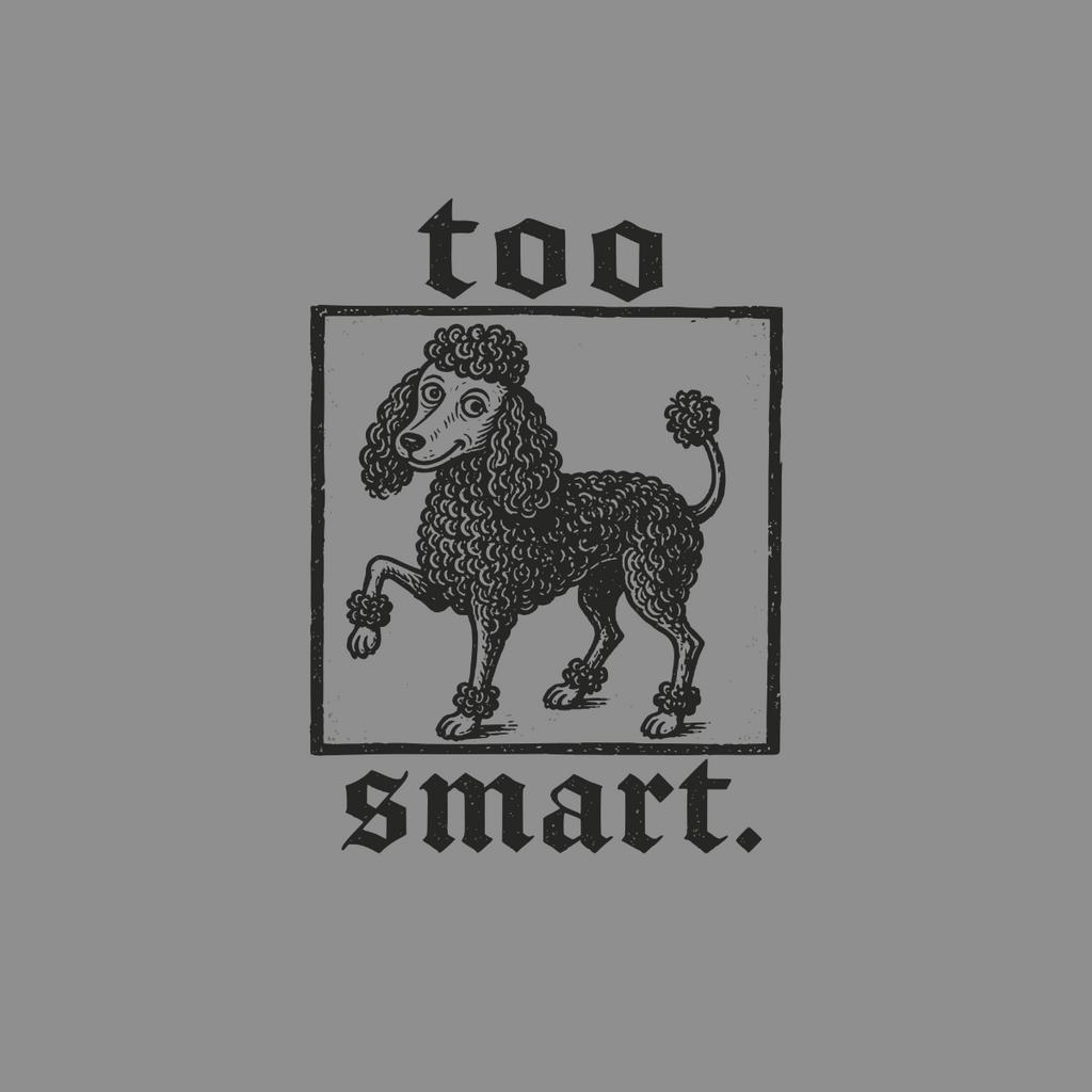 Vintage illustration of a poodle inside a square frame with text "too smart."