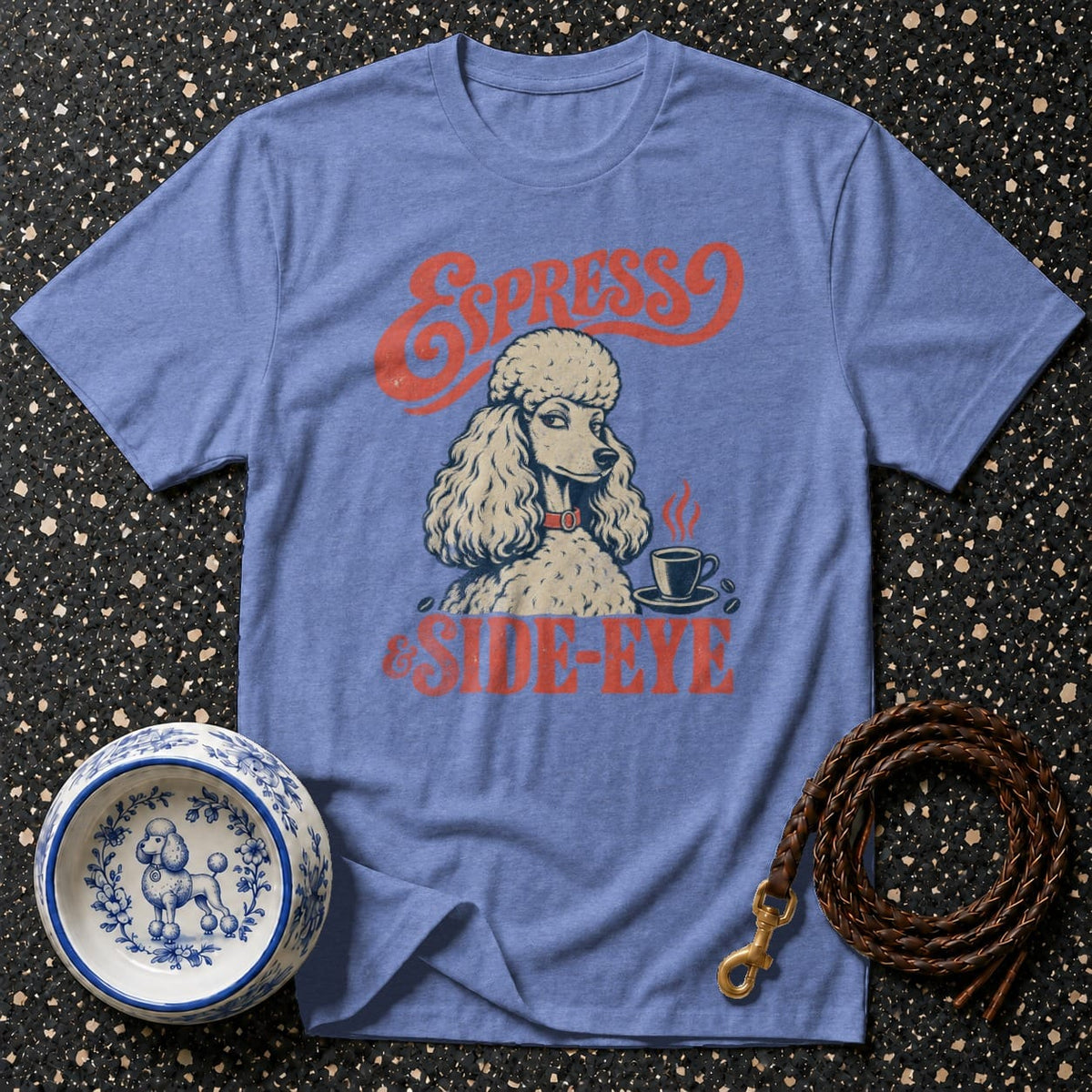 Blue t-shirt with poodle graphic saying "Espresso & Side-Eye"