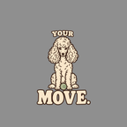T-shirt Your Move Poodle T-Shirt Poodle "Your Move" T-Shirt | Premium Dog Apparel