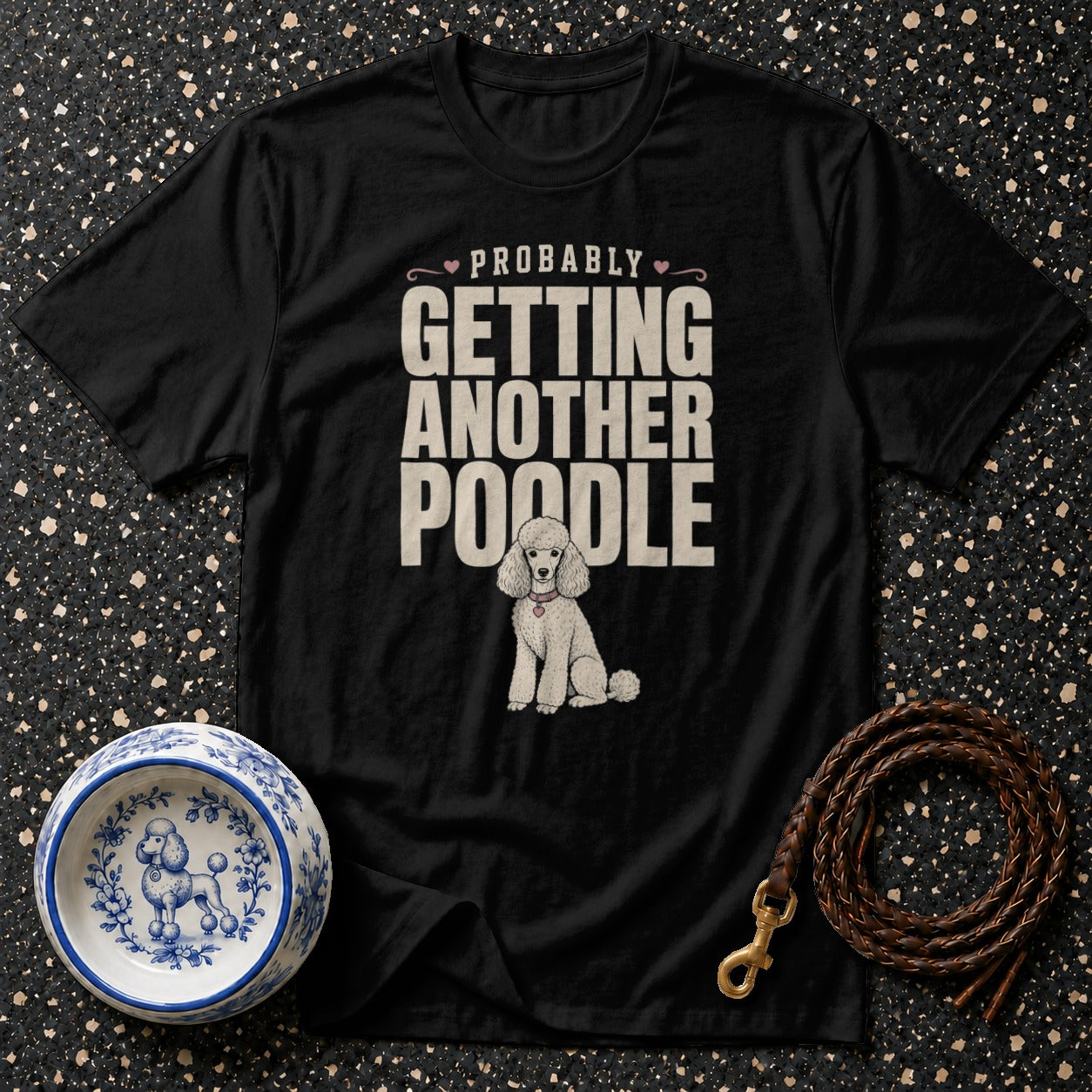 Black t-shirt with text "PROBABLY GETTING ANOTHER POODLE" and a poodle illustration.