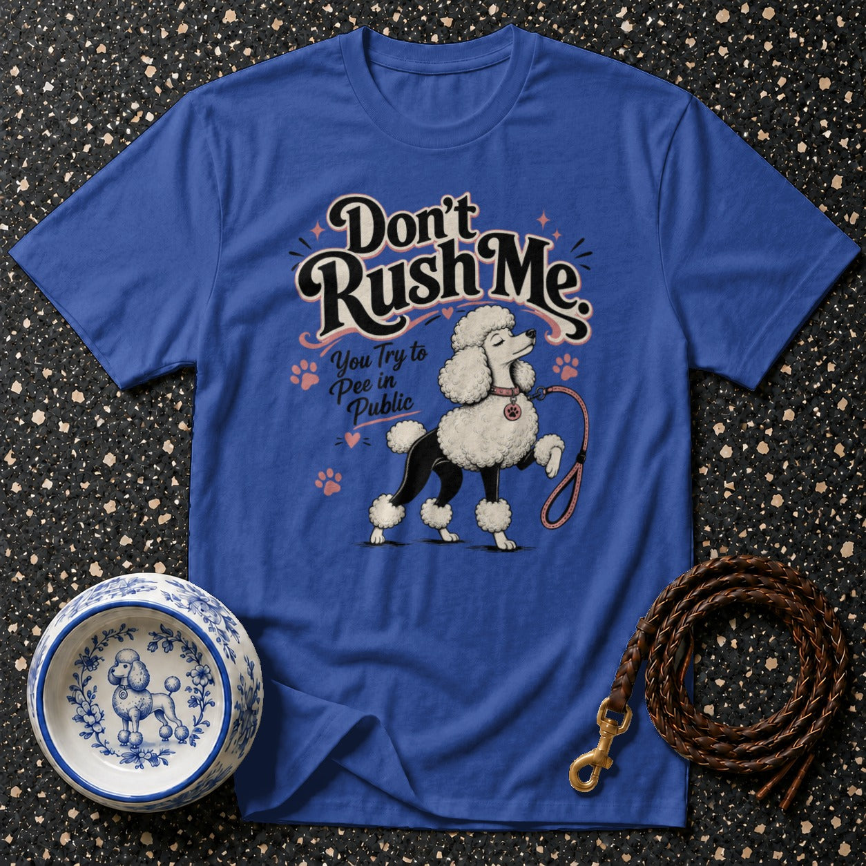 Blue t-shirt with poodle graphic and text "Don't Rush Me. You Try to Pee in Public."