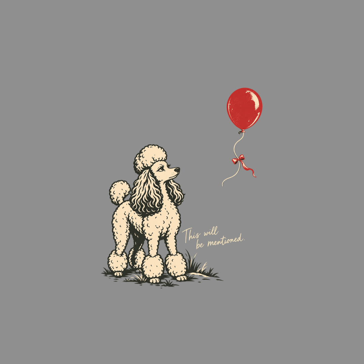 Cream poodle looks up at a red balloon with text "This will be mentioned."