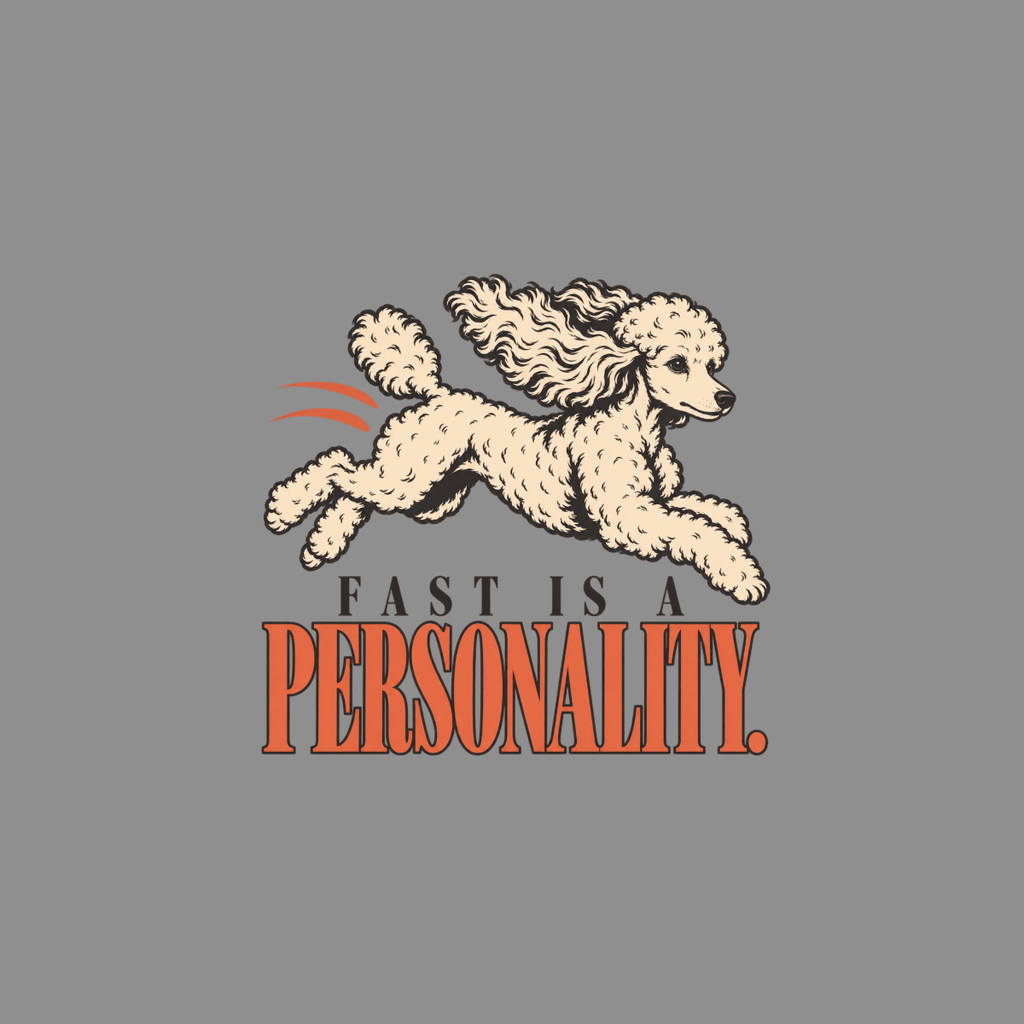 T-shirt Fast Is A Personality T-Shirt Poodle Personality T-Shirt | Premium Dog Apparel