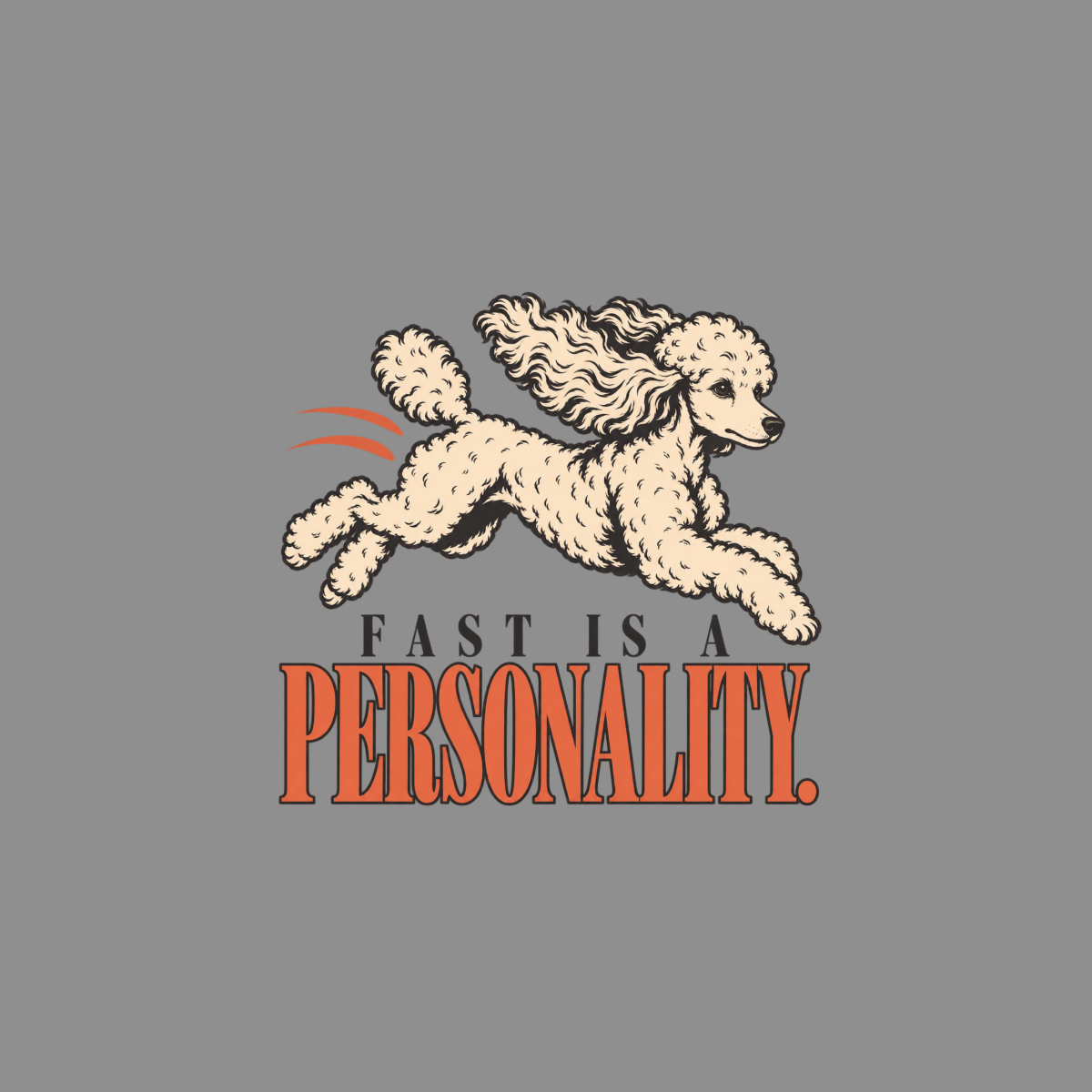 T-shirt Fast Is A Personality T-Shirt Poodle Personality T-Shirt | Premium Dog Apparel