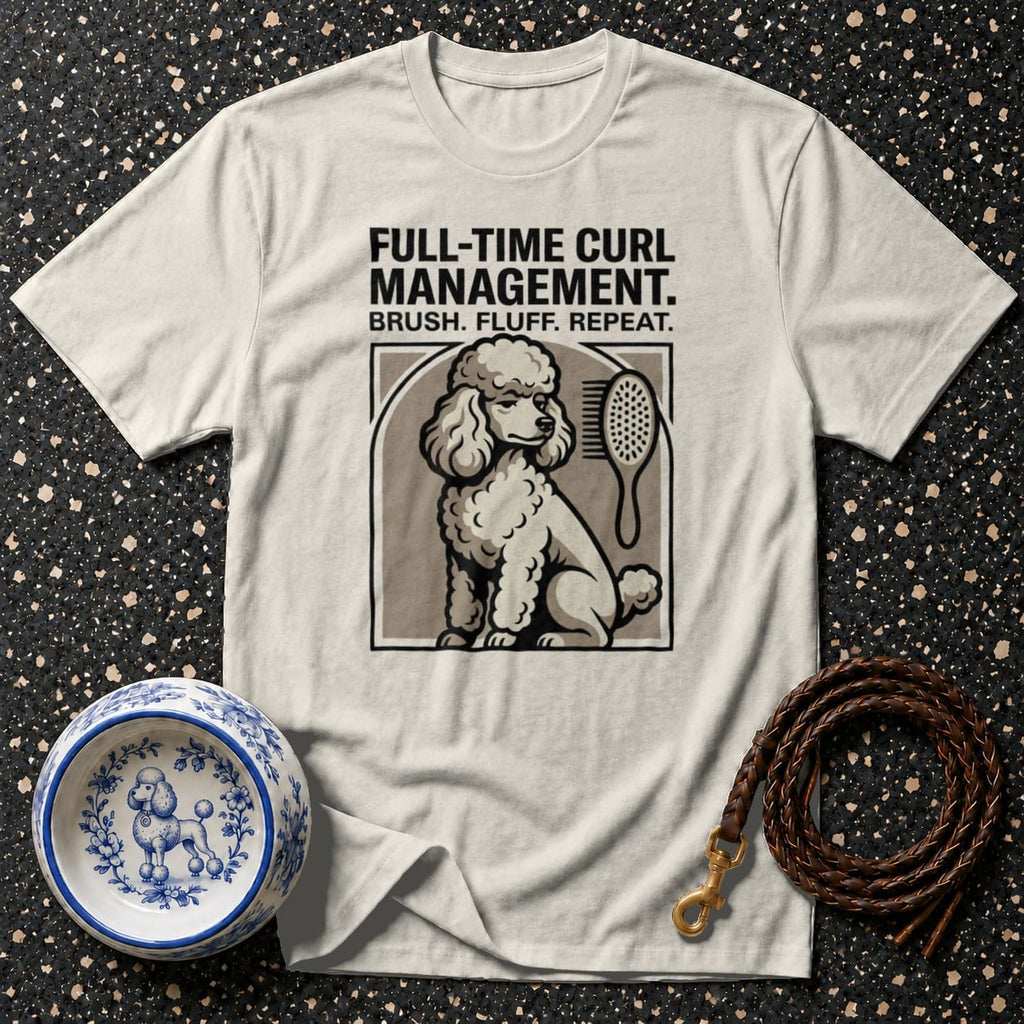 Cream t-shirt with poodle graphic and text "Full-time Curl Management. Brush. Fluff. Repeat."