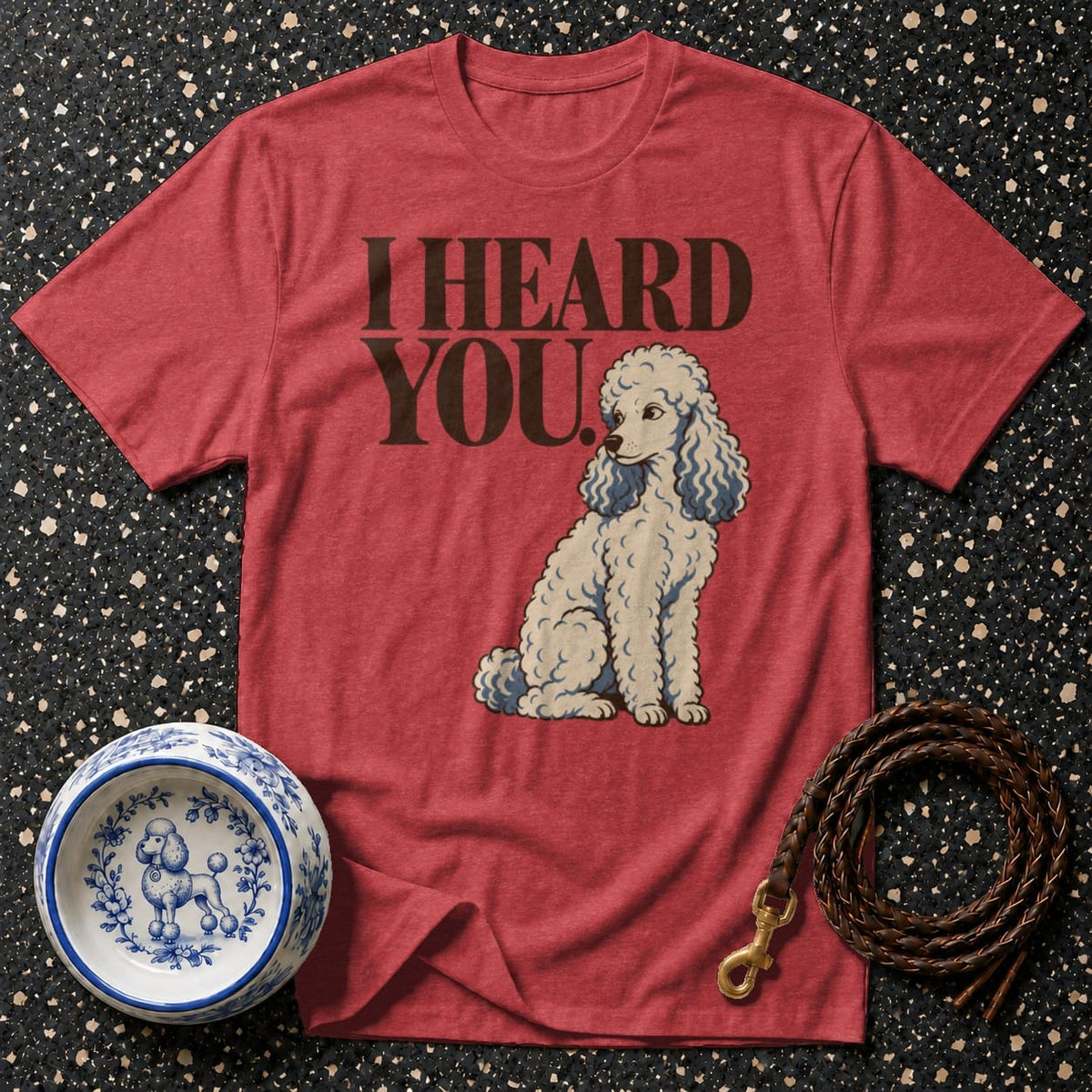 T-shirt I Heard You Poodle T-Shirt Poodle I Heard You T-Shirt | Pet Lover Apparel